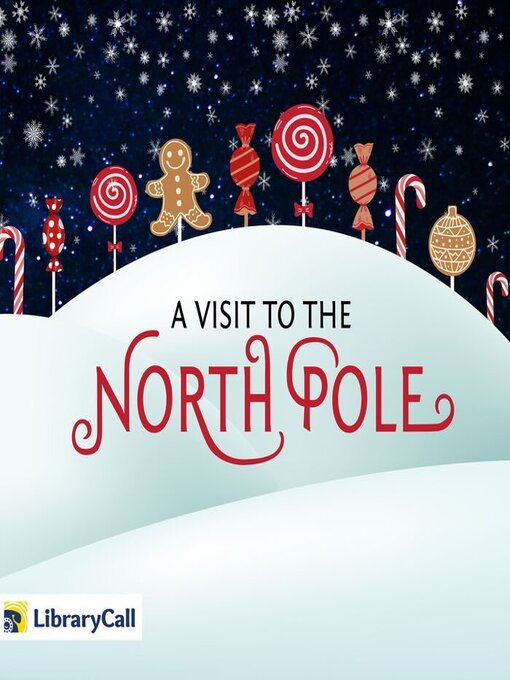 Title details for A Visit to the North Pole by LibraryCall - Available